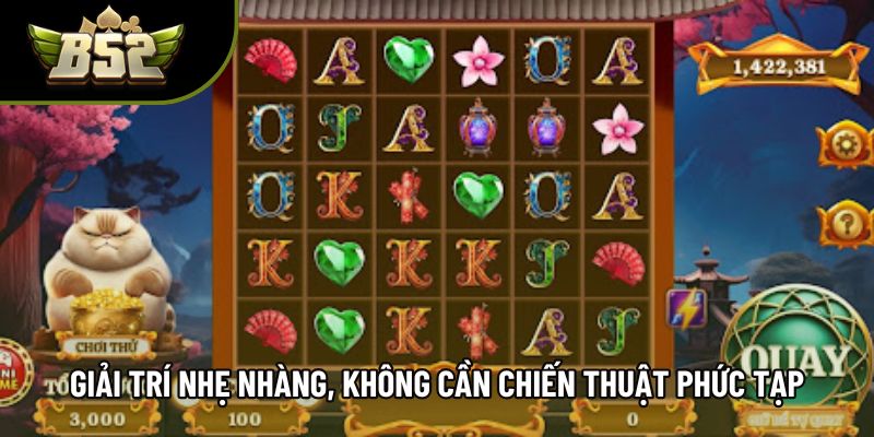 Giải trí nhẹ nhàng, không cần chiến thuật phức tạp Giải trí nhẹ nhàng, không cần chiến thuật phức tạp