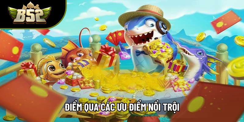 Điểm qua các ưu điểm nổi trội Điểm qua các ưu điểm nổi trội